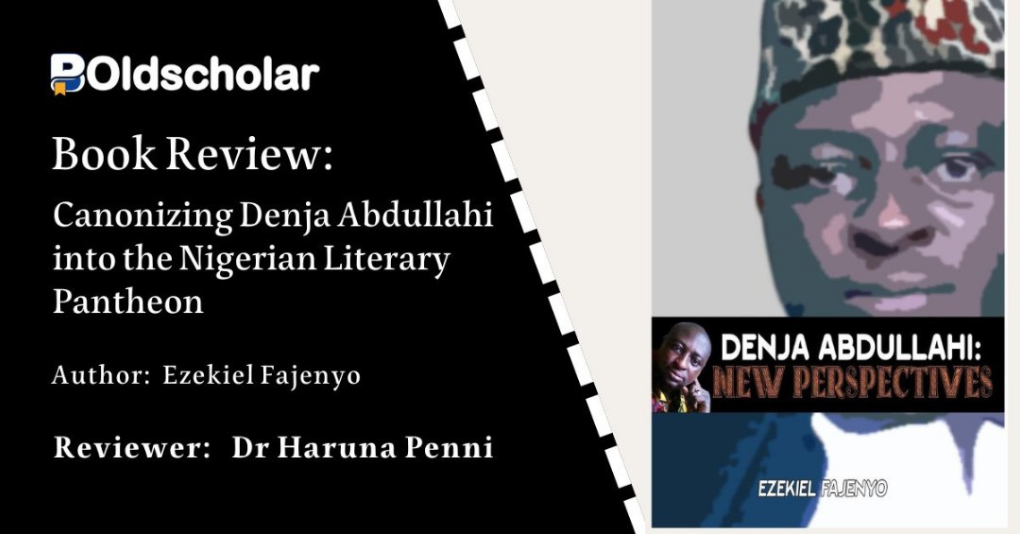 Book Review: Canonizing Denja Abdullahi into the Nigerian Literary Pantheon